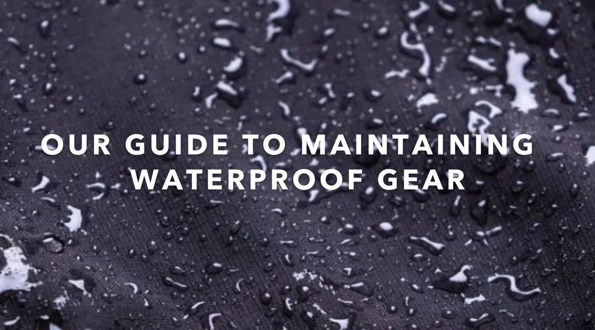 How To: Maintain Your Waterproof Gear